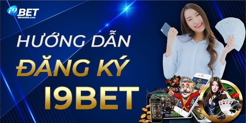 Thao tác đăng ký i9bet được thực hiện đơn giản và nhanh chóng