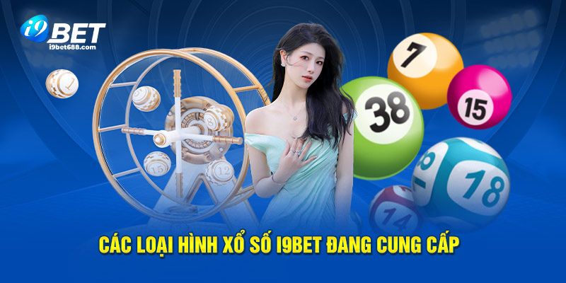 Các loại hình xổ số I9BET cung cấp