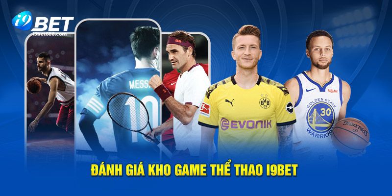 Đánh giá kho game thể thao i9bet