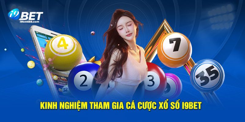 Kinh nghiệm tham gia cá cược xổ số i9bet