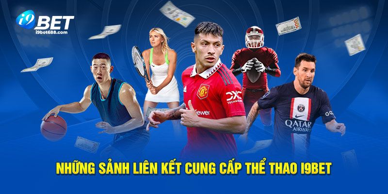 Những sảnh liên kết cung cấp thể thao i9bet