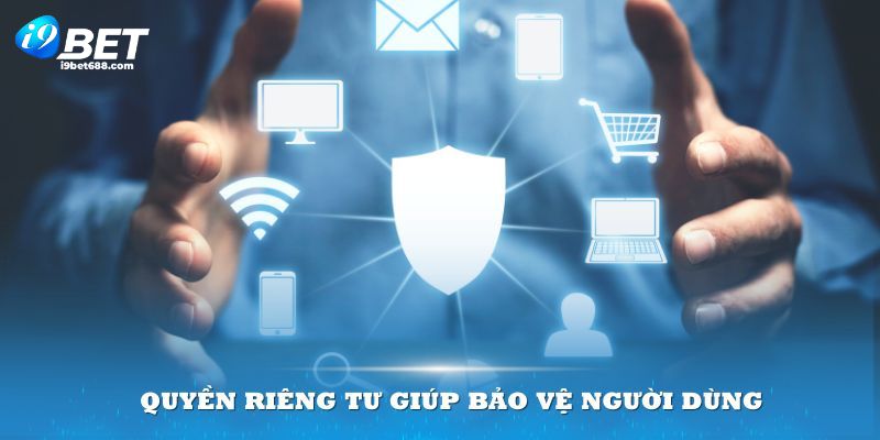 Khái quát quyền riêng tư đang được ban hành ở nhà cái I9BET